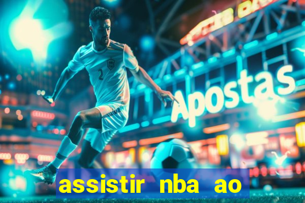 assistir nba ao vivo multicanais